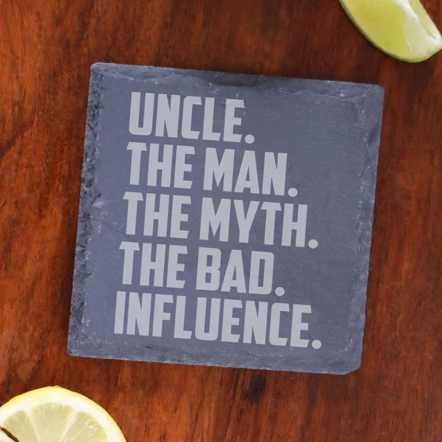 Uncle, The Man, The Myth, The Bad Influence Engraved Wine Glass and/or Coaster Set  - Always Looking Good -   