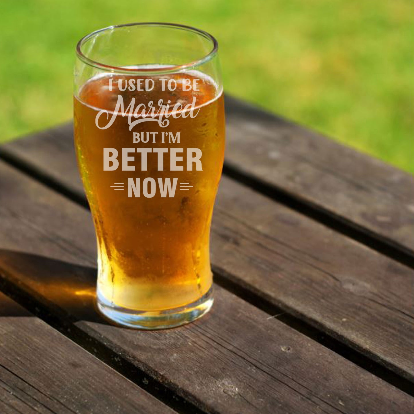 I Used To Be Married But I'm Better Now Engraved Pint Glass  - Always Looking Good -   