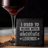 I Used to Work With Absolute Legends Engraved Whisky Glass & Slate Coaster Gift