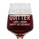 "F*cking Quitter" Funny Retirement Engraved Wine Glass Gift