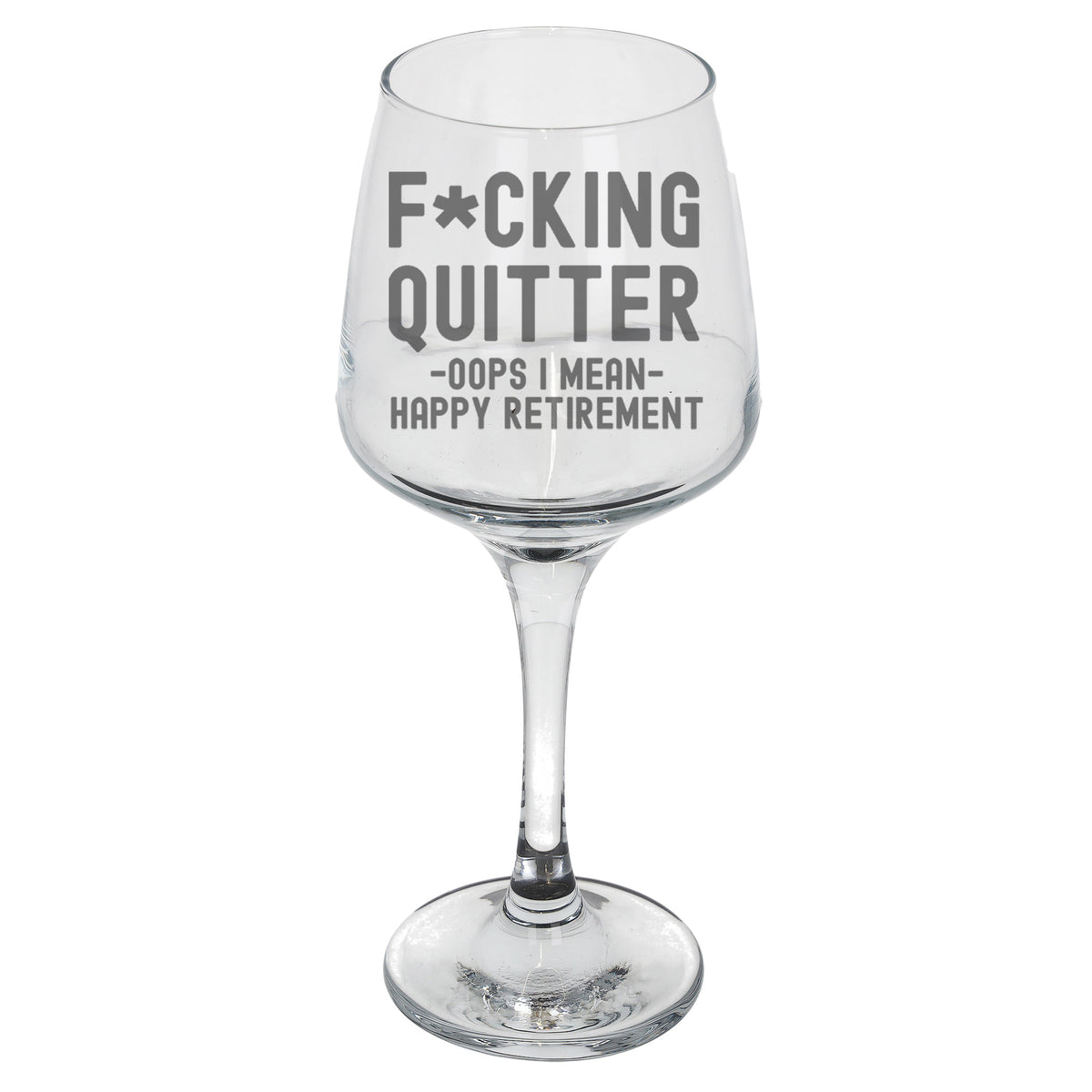 "F*cking Quitter" Funny Retirement Engraved Wine Glass Gift