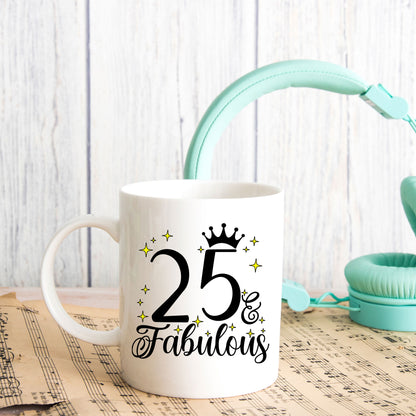 25 and Fabulous 25th Birthday Coffee Mug for Tea or Coffee