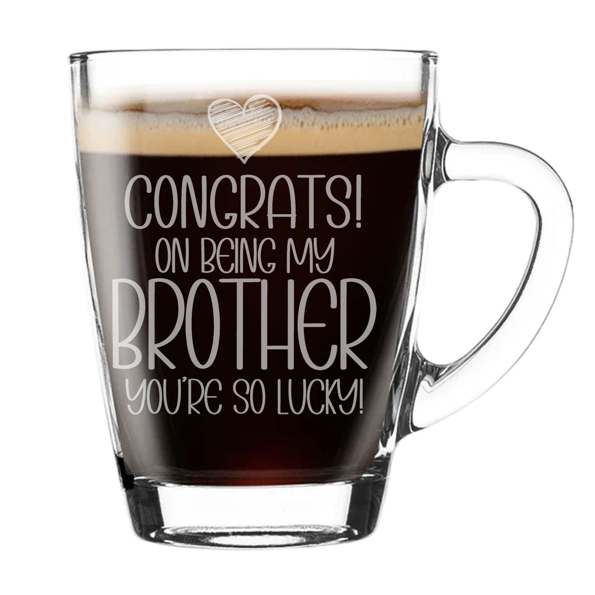 Congrats on Being my Brother Engraved Glass Mug Birthday Gift