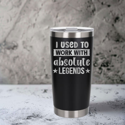 I Used to Work with Absolute Legends Engraved Stainless Steel Thermal Cup 500ml