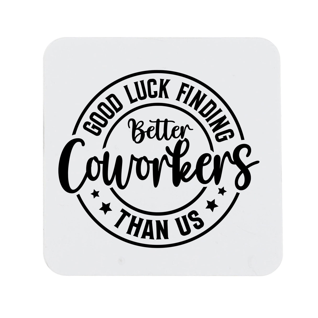 Good Luck Finding Better Coworker Than Us Ceramic Mug – Colleague Leaving Gift