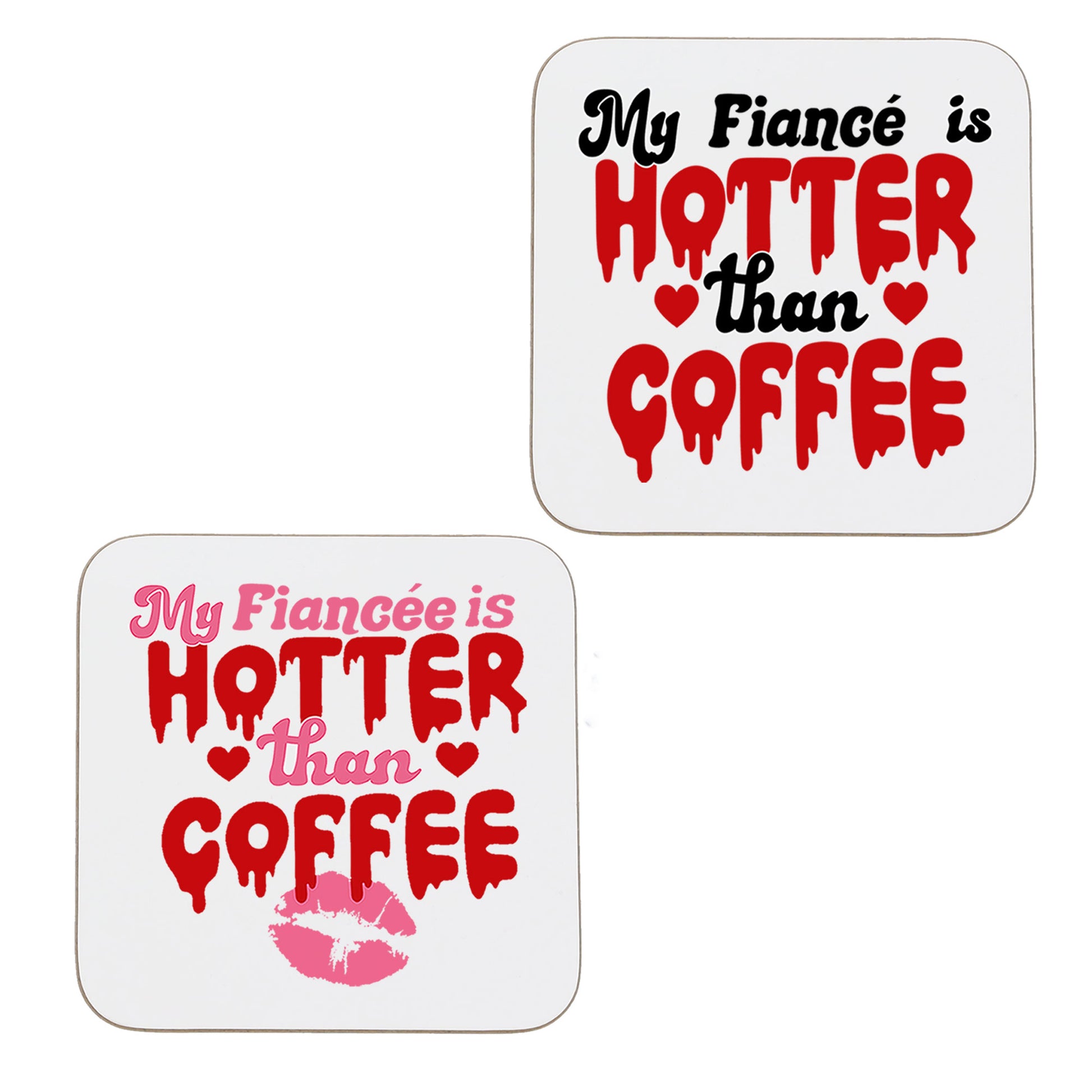 My Fiancé/Fiancée Is Hotter Than Coffee Mug and/or Coaster Gift  - Always Looking Good - Set Of 2 Coasters Only  