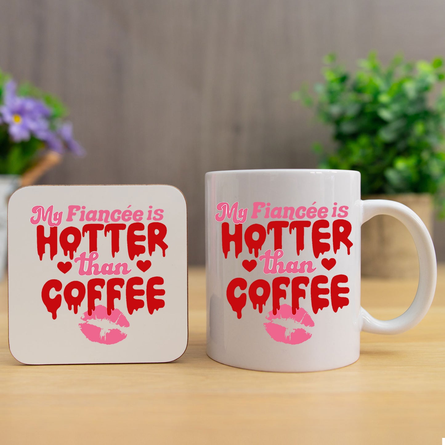My Fiancé/Fiancée Is Hotter Than Coffee Mug and/or Coaster Gift  - Always Looking Good - Fiancée Mug & Coaster Set  