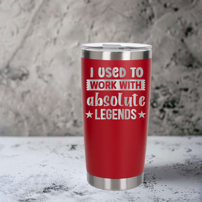 I Used to Work with Absolute Legends Engraved Stainless Steel Thermal Cup 500ml