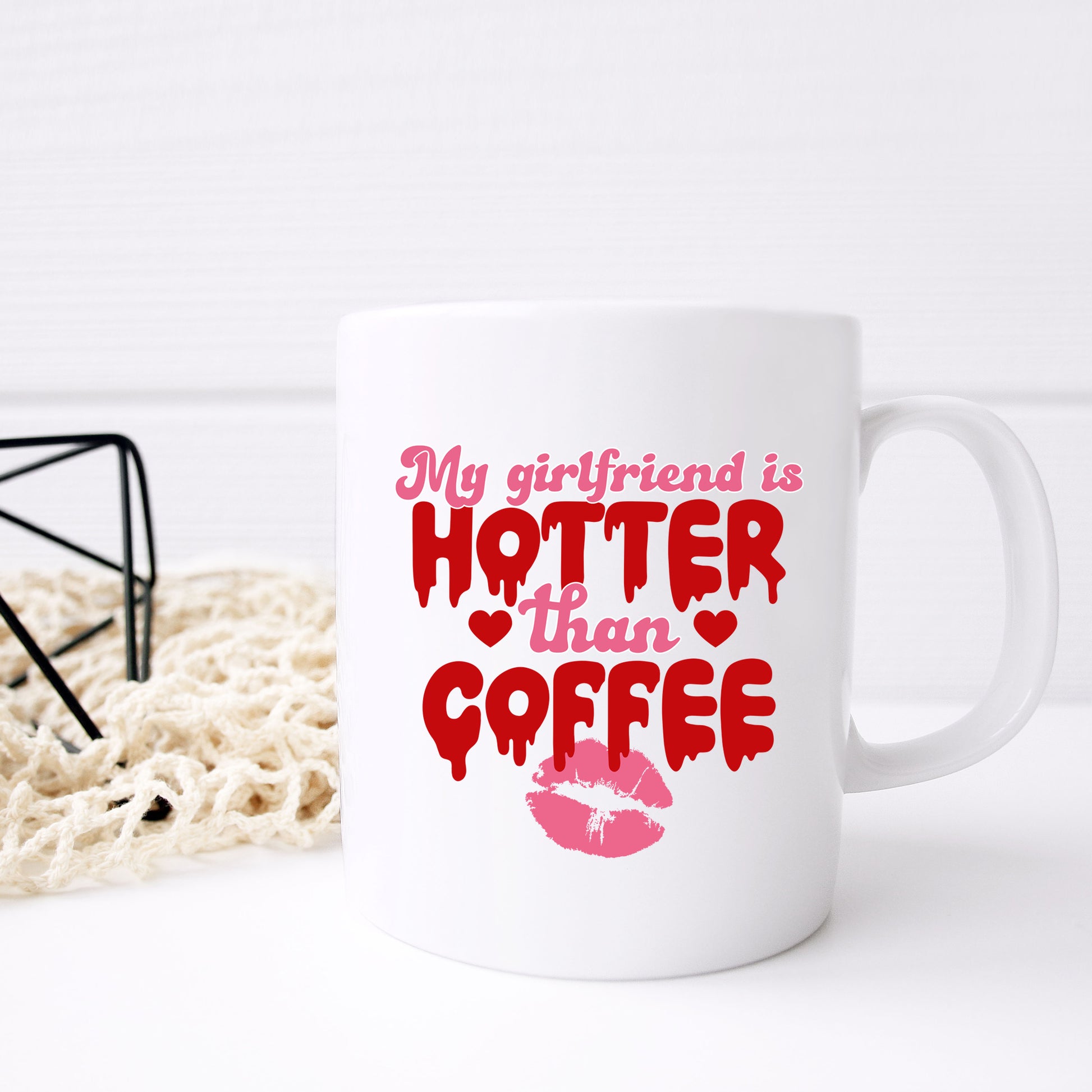 My Girlfriend Is Hotter Than Coffee Mug and/or Coaster Gift  - Always Looking Good -   