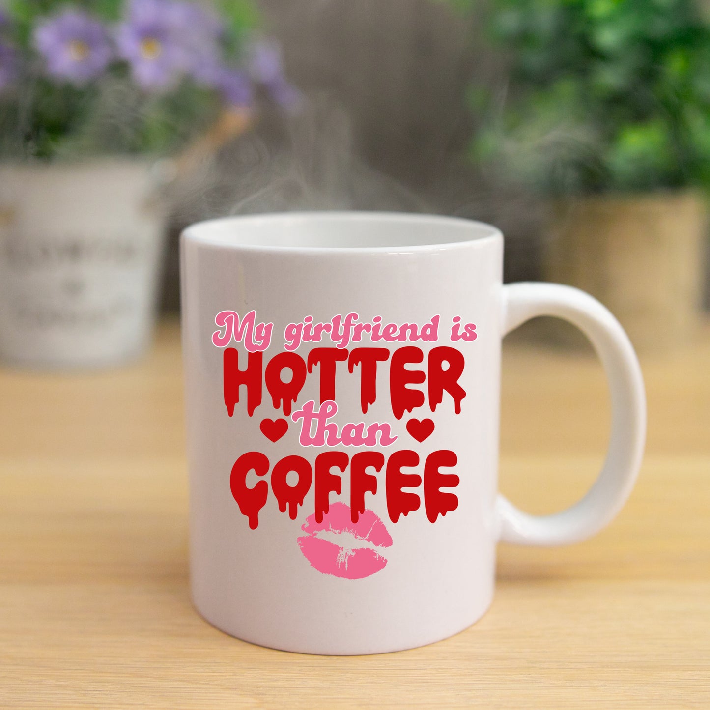 My Girlfriend Is Hotter Than Coffee Mug and/or Coaster Gift  - Always Looking Good -   