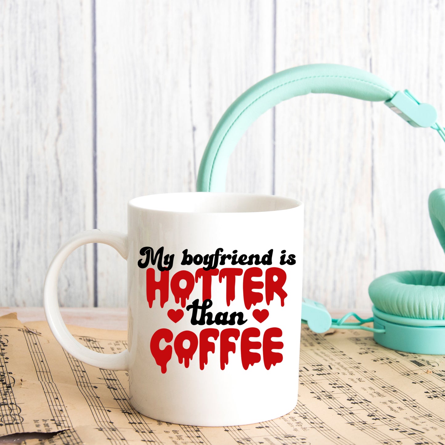 My Boyfriend Is Hotter Than Coffee Mug and/or Coaster Gift  - Always Looking Good -   