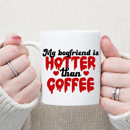My Boyfriend Is Hotter Than Coffee Mug and/or Coaster Gift  - Always Looking Good -   