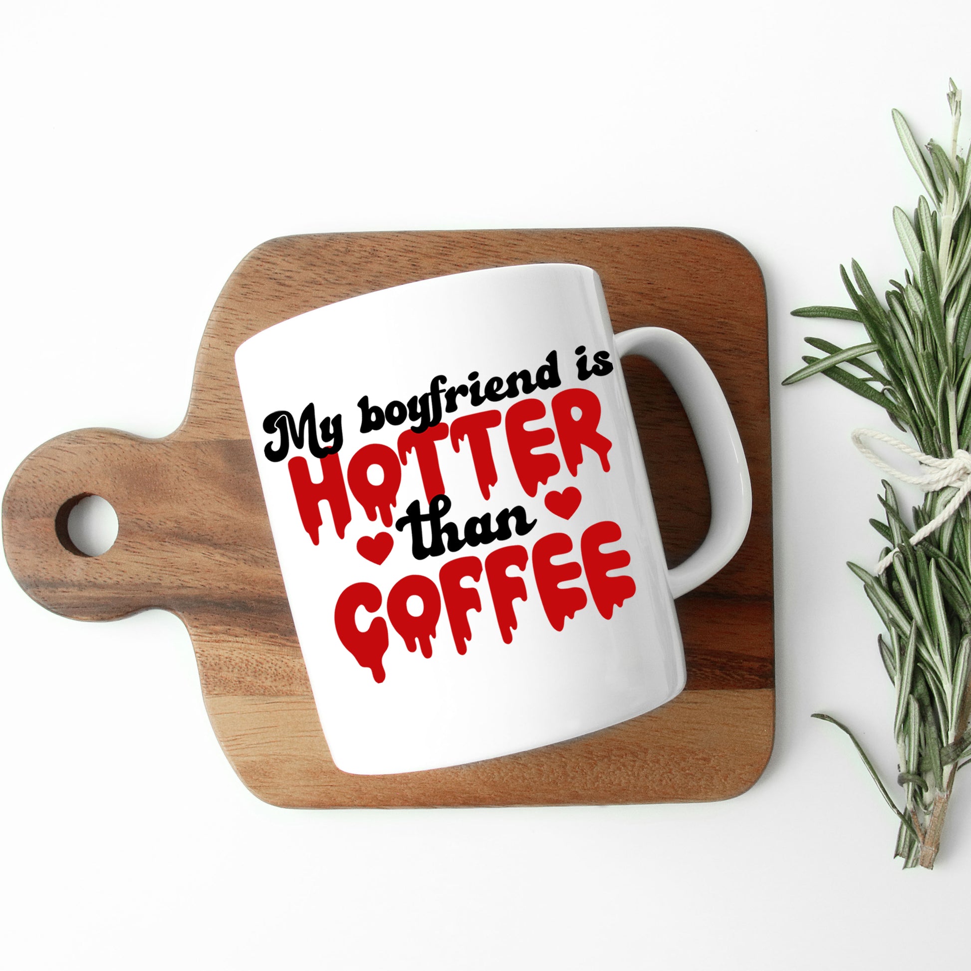 My Boyfriend Is Hotter Than Coffee Mug and/or Coaster Gift  - Always Looking Good -   