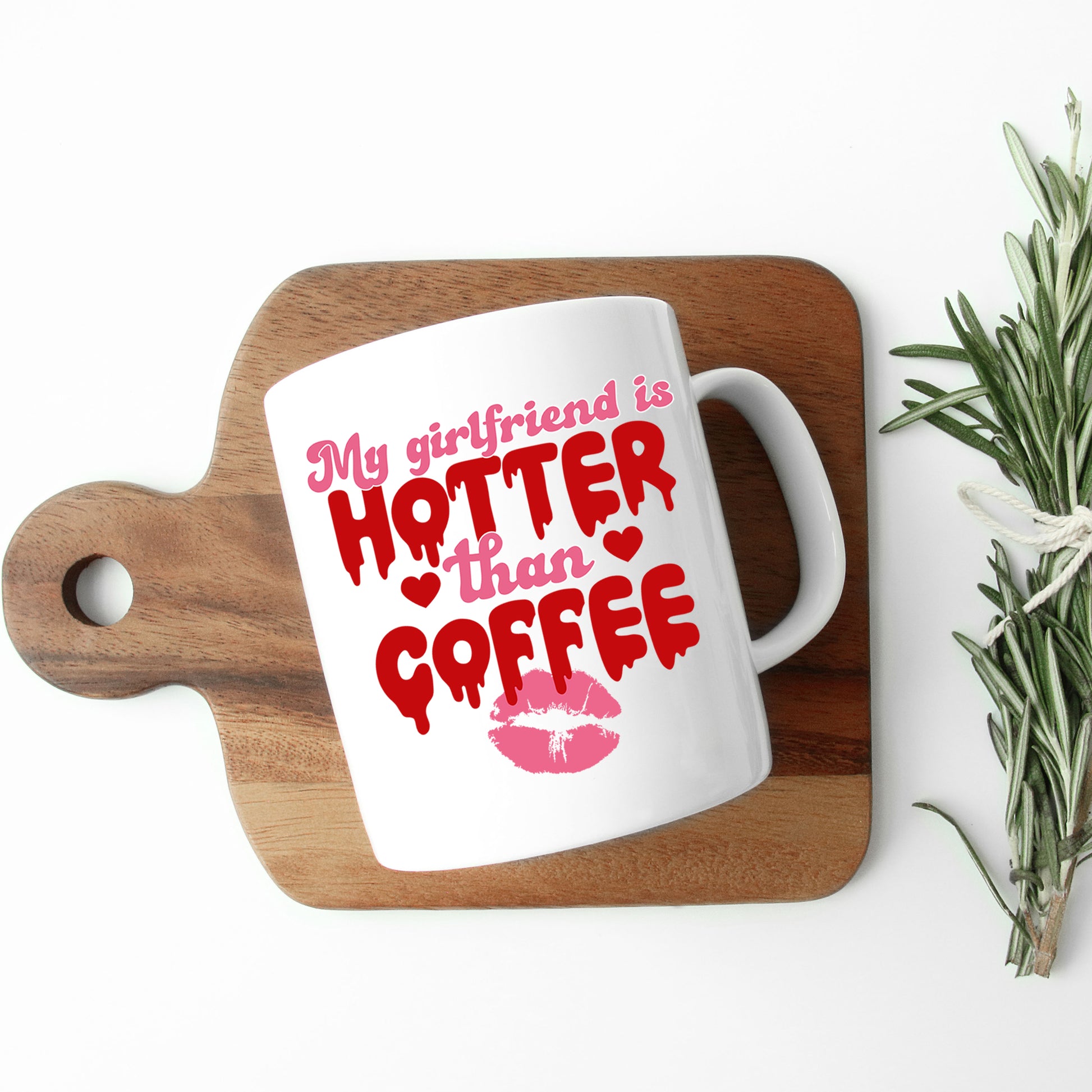 My Girlfriend Is Hotter Than Coffee Mug and/or Coaster Gift  - Always Looking Good -   