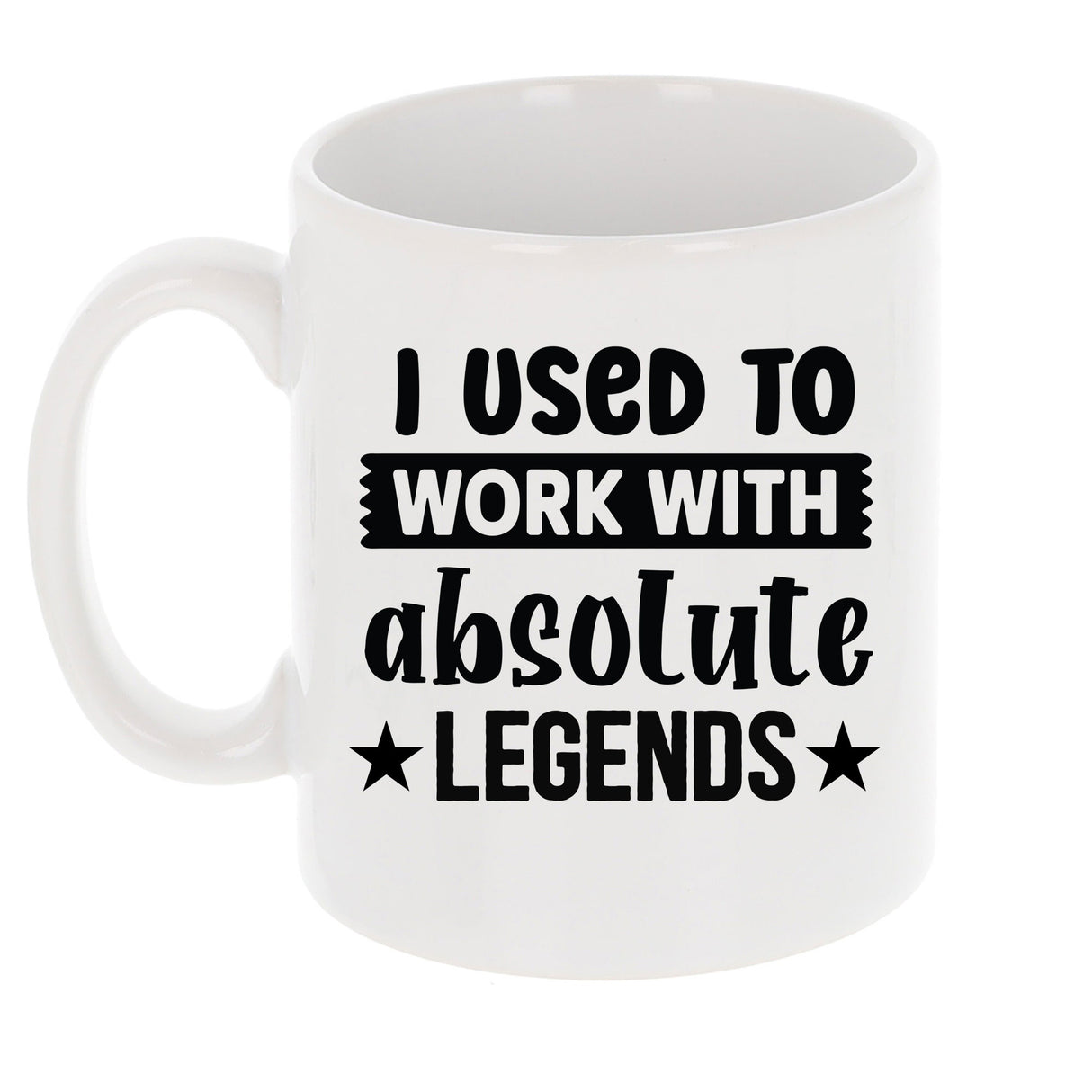 I Used to Work with Absolute Legends Ceramic Mug – Colleague Leaving Gift