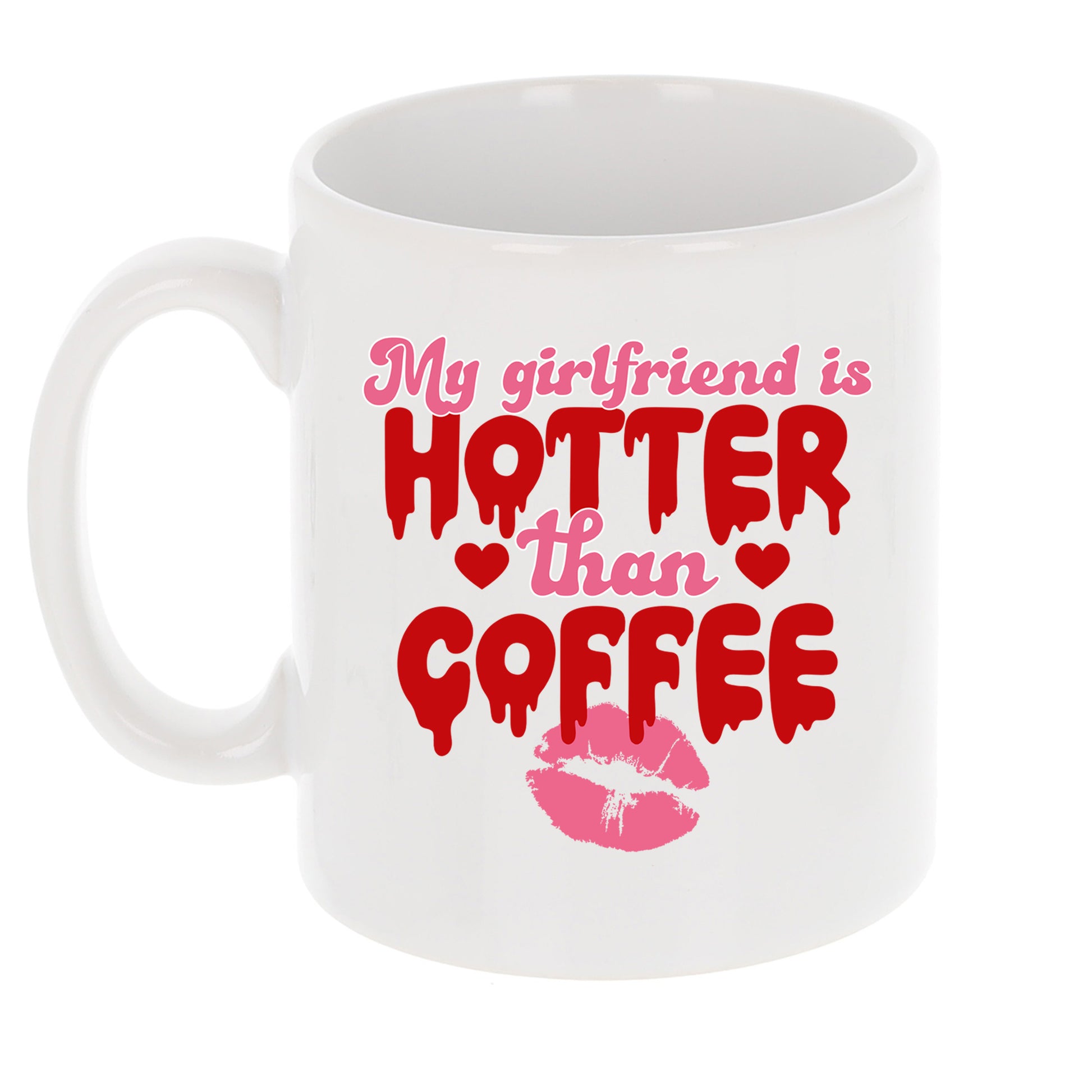 My Girlfriend Is Hotter Than Coffee Mug and/or Coaster Gift  - Always Looking Good -   