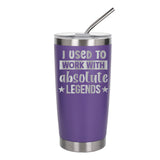 I Used to Work with Absolute Legends Engraved Stainless Steel Thermal Cup 500ml