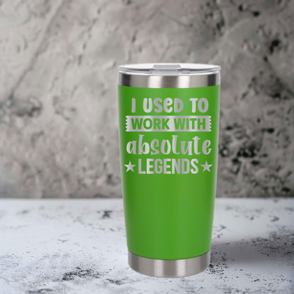 I Used to Work with Absolute Legends Engraved Stainless Steel Thermal Cup 500ml