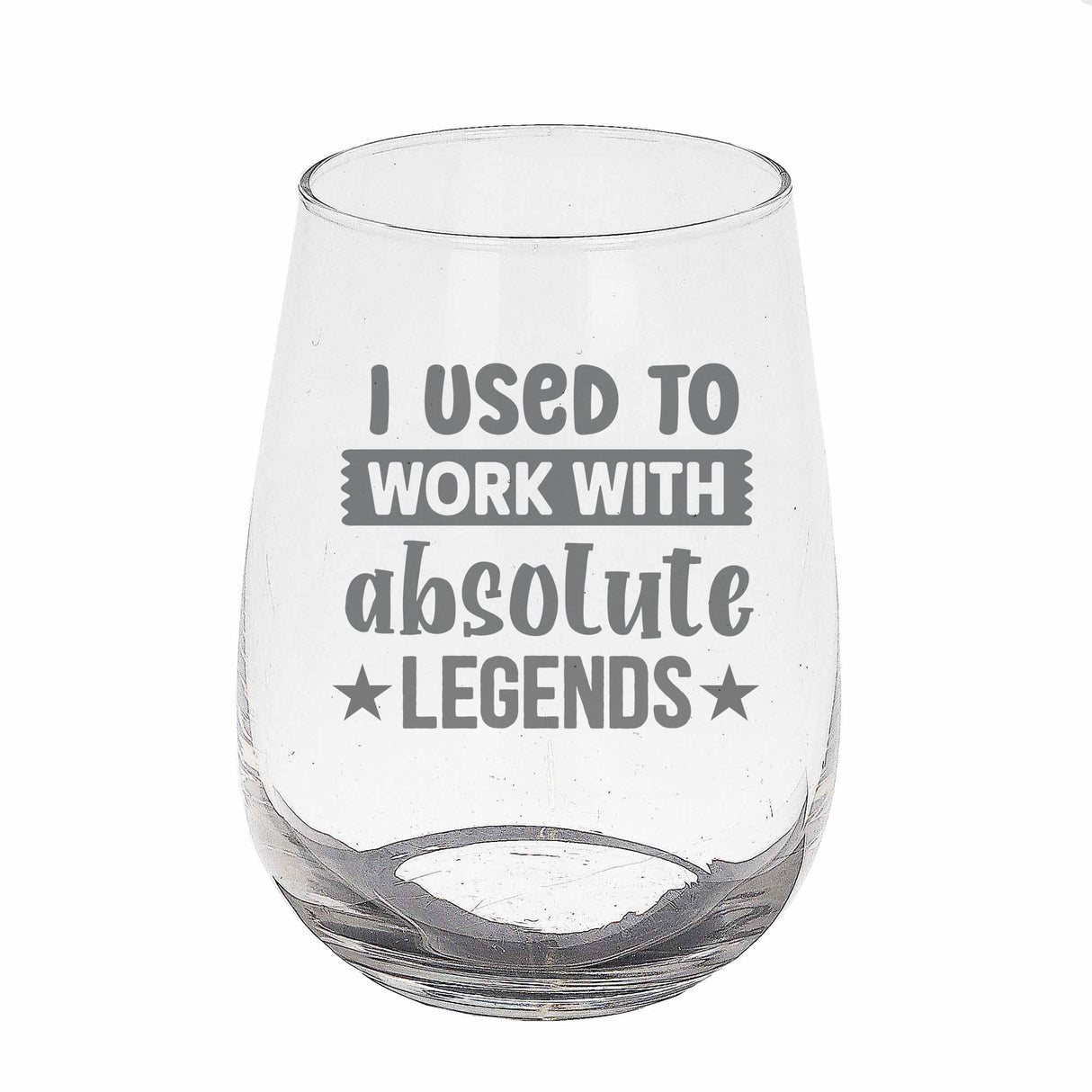 I Used to Work with Absolute Legends Engraved Stemless Gin Glass – Funny Leaving Gift