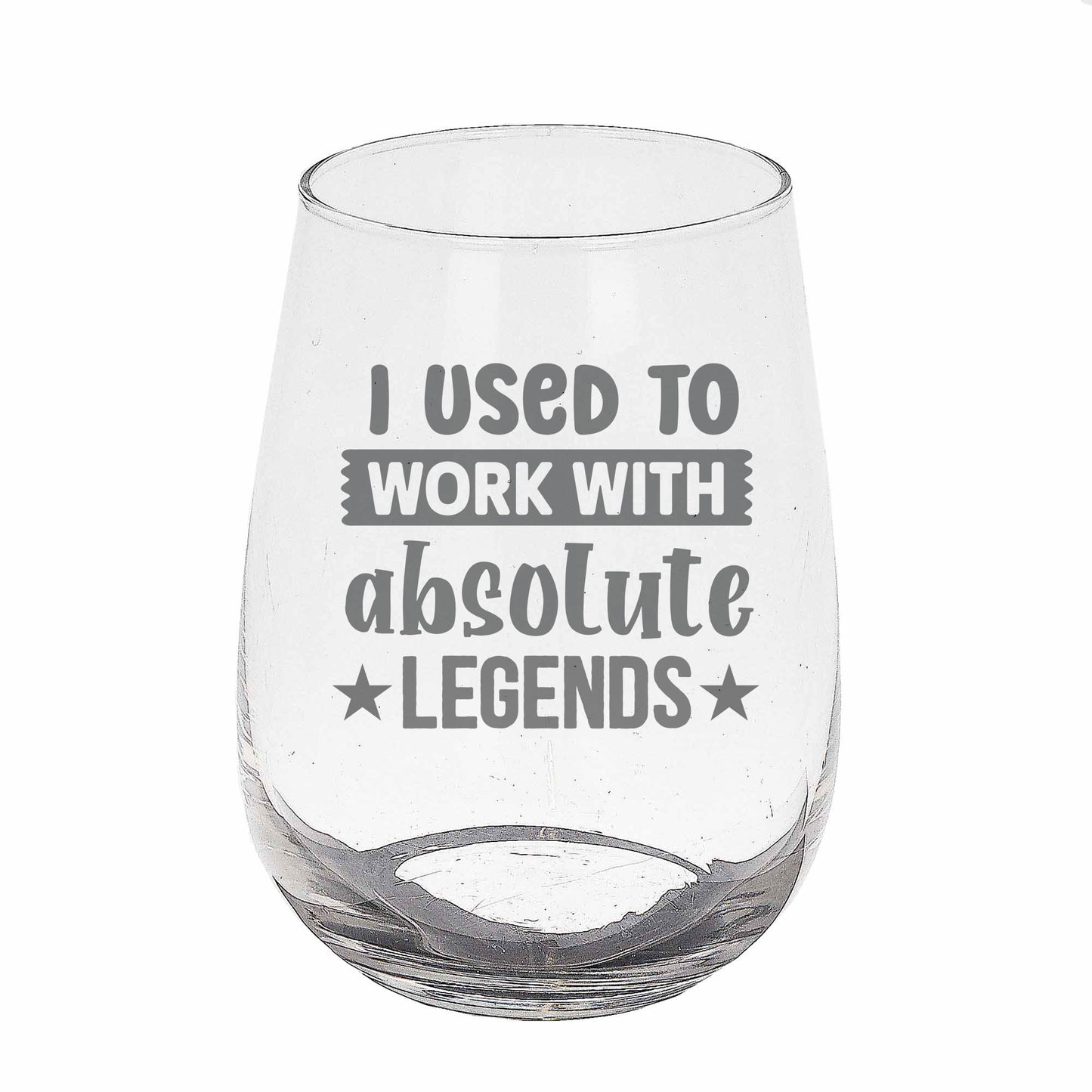 I Used to Work with Absolute Legends Engraved Stemless Gin Glass