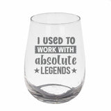 I Used to Work with Absolute Legends Engraved Stemless Gin Glass – Funny Leaving Gift