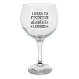 I Used to Work with Legends Engraved Goblet Gin Glass – Funny Leaving Gift