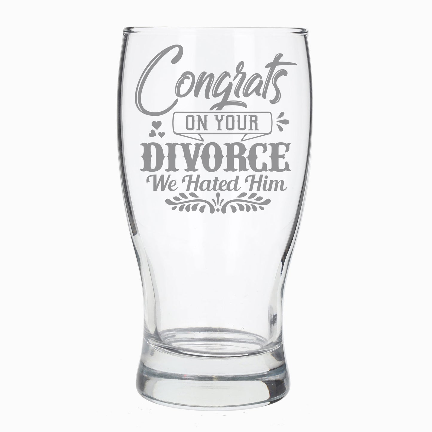 Congrats On Your Divorce We Hated Him Engraved Pint Glass  - Always Looking Good -   