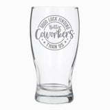 Good Luck Finding Better Coworkers Engraved Pint Glass – Funny Leaving Gift