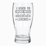 I Used to Work with Absolute Legends Engraved Pint Glass – Funny Leaving Gift