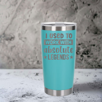 I Used to Work with Absolute Legends Engraved Stainless Steel Thermal Cup 500ml