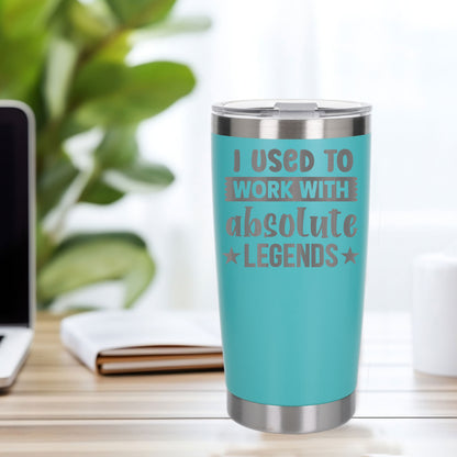 I Used to Work with Absolute Legends Engraved Stainless Steel Thermal Cup 500ml