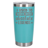 I Used to Work with Absolute Legends Engraved Stainless Steel Thermal Cup 500ml
