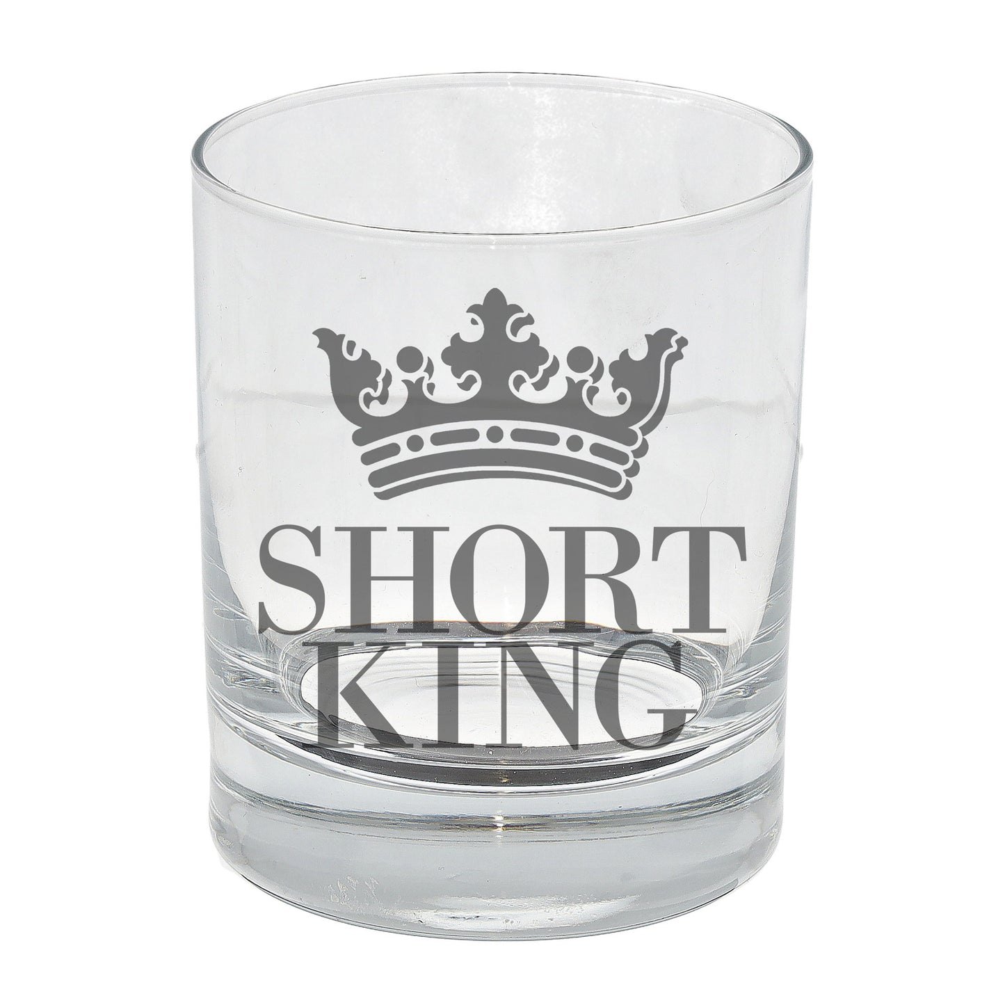 Short King Engraved Whisky Glass  - Always Looking Good -   