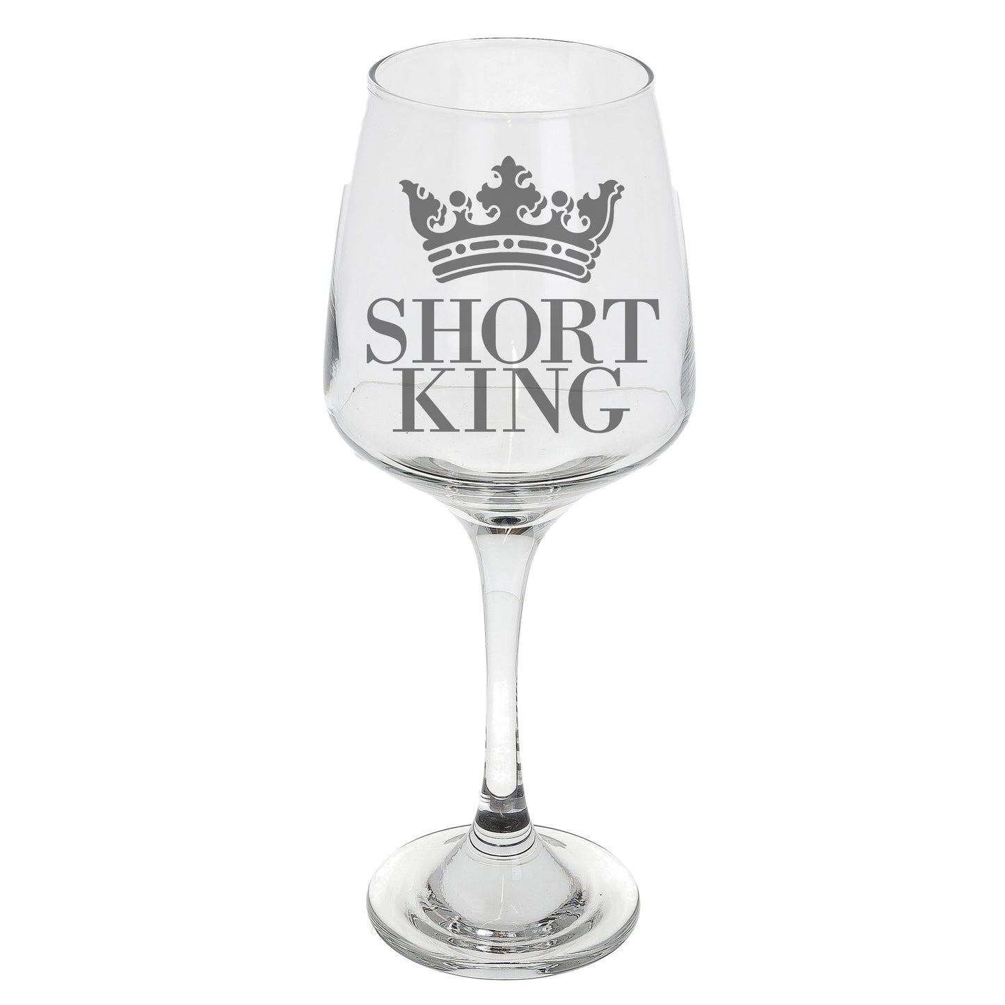 Short King Engraved Wine Glass  - Always Looking Good -   