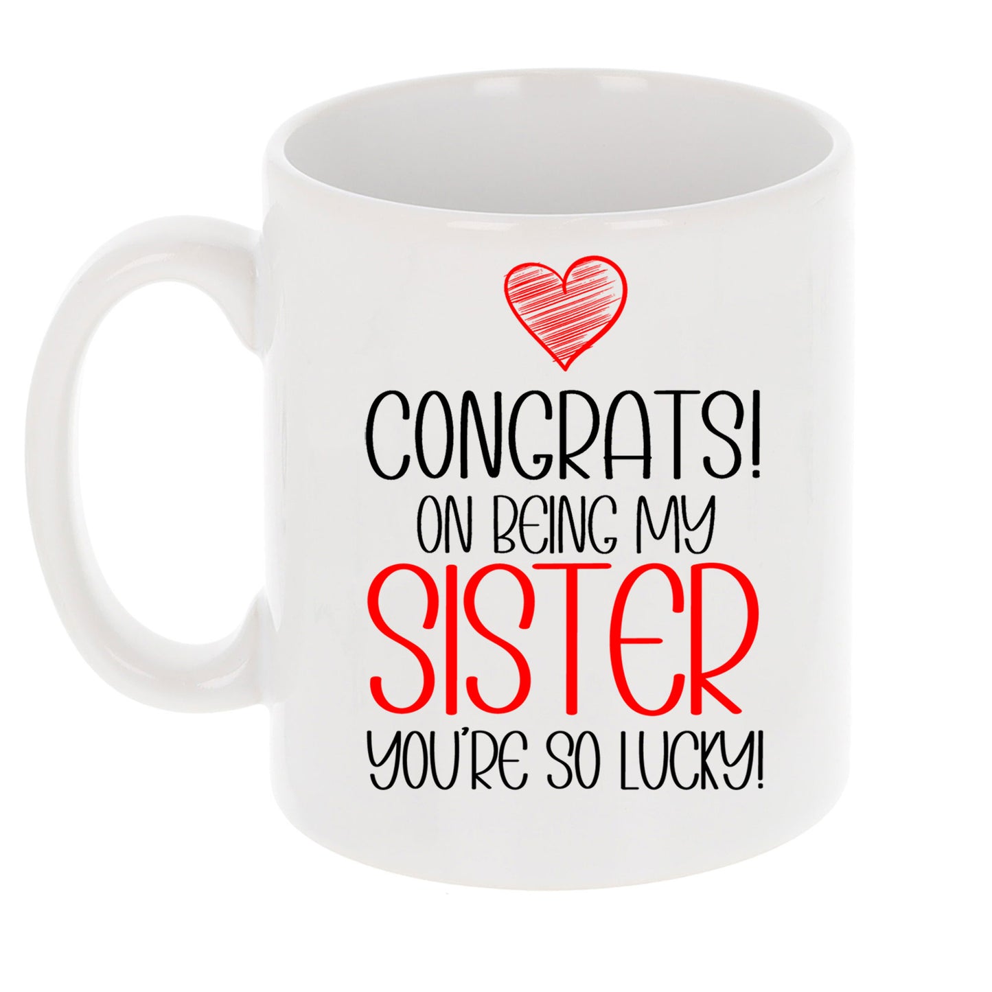 Congrats On Being My Sister Mug and/or Coaster Gift  - Always Looking Good - So Lucky Mug On Its Own  