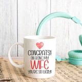 Congrats On Being My Wife Ceramic Mug – Funny Gift for a Wife