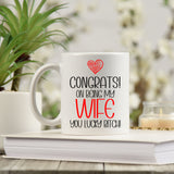 Congrats On Being My Wife Ceramic Mug – Funny Gift for a Wife