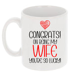 Congrats On Being My Wife Ceramic Mug – Funny Gift for a Wife
