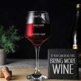 "Good Day, Bad Day, Don't Ask" Engraved Wine Glass Wine Glass and/or Coaster Set  - Always Looking Good -   