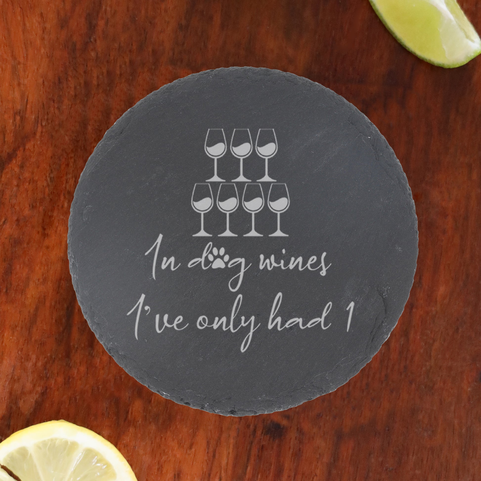 Engraved "In Dog Wines I've Only Had 1" Design Wine Glass and/or Coaster Gift  - Always Looking Good -   