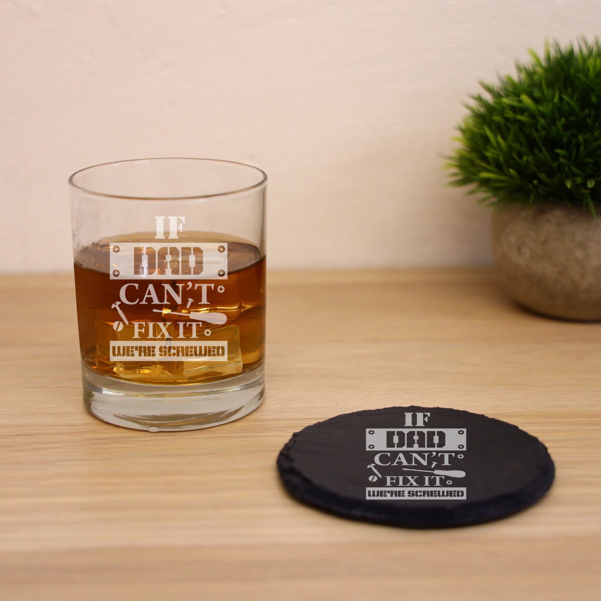 Engraved "If Dad Can't Fix It We're Screwed " Novelty Whisky Glass and/or Coaster Set  - Always Looking Good -   