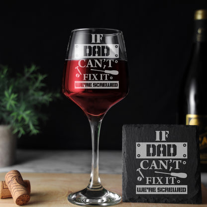 Engraved "If Dad / Grandad Can't Fix It We're Screwed " Funny Wine Glass Gift & Coaster- Always Looking Good -   