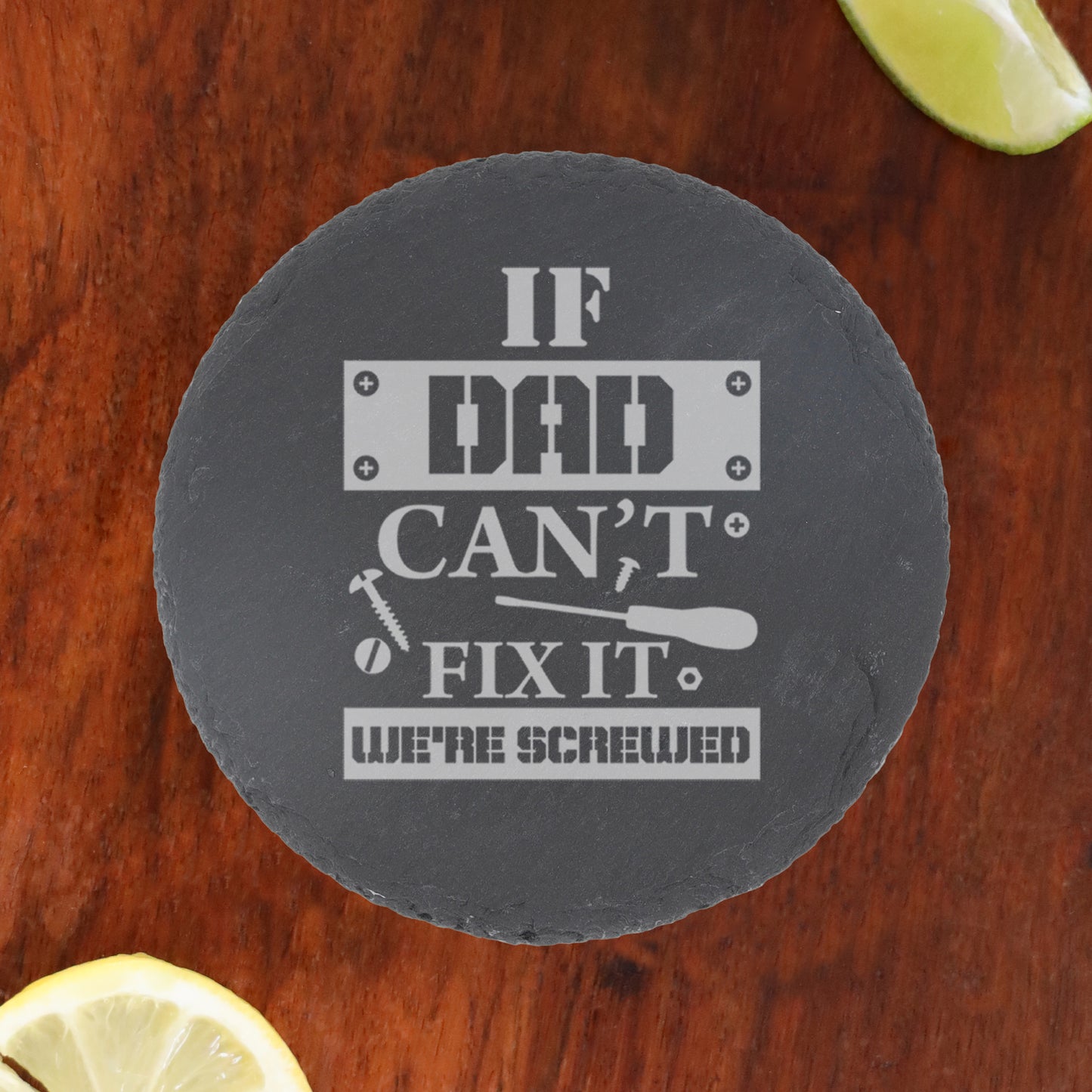 Engraved "If Dad Can't Fix It We're Screwed " Novelty Wine Glass and/or Coaster Set  - Always Looking Good -   