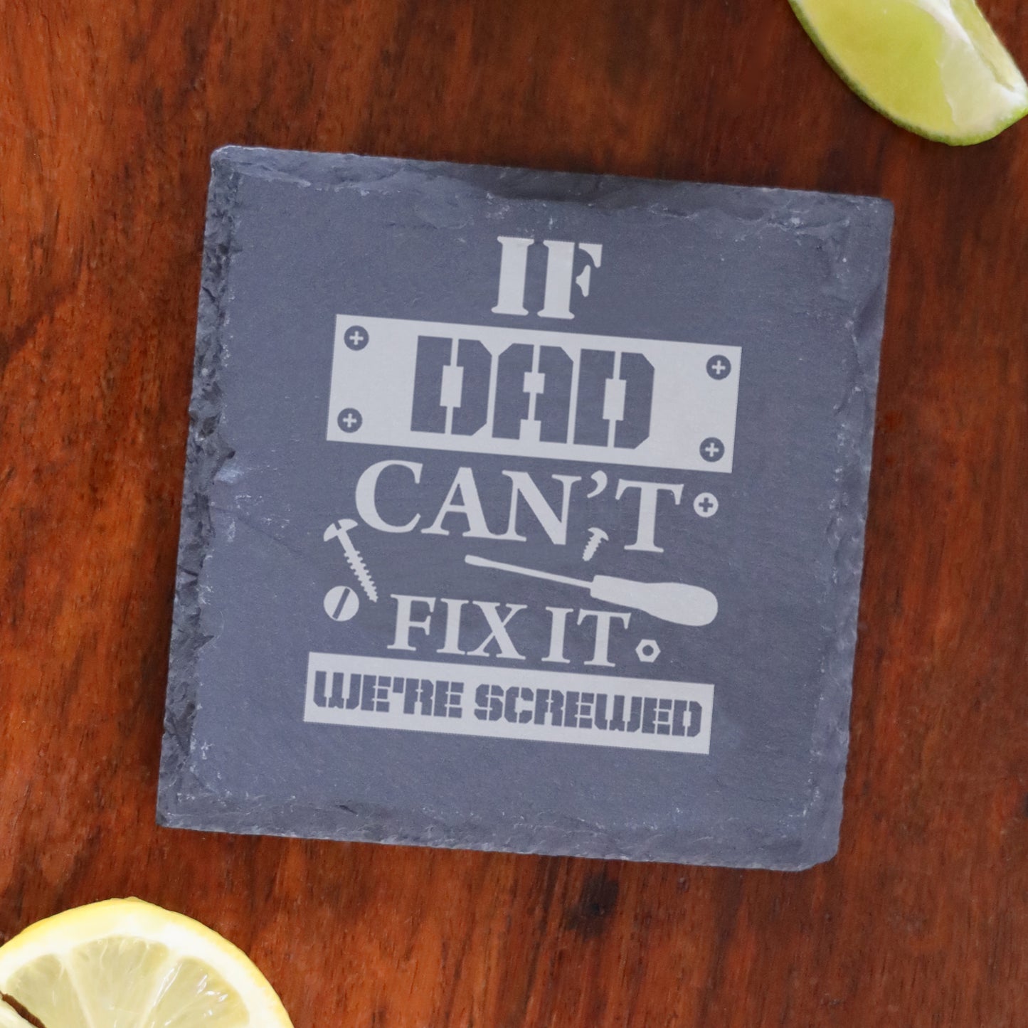 Engraved "If Dad Can't Fix It We're Screwed " Novelty Wine Glass and/or Coaster Set  - Always Looking Good -   