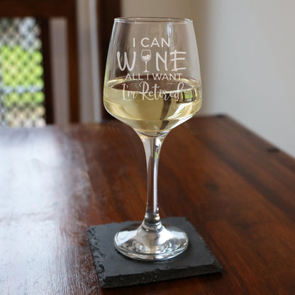 Engraved "I can wine all I want I'm retired" Funny Retirements and/or Coaster Novelty Gift  - Always Looking Good -   retirement wine glass 