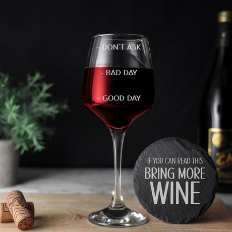 "Good Day, Bad Day, Don't Ask" Engraved Wine Glass Wine Glass and/or Coaster Set  - Always Looking Good -   