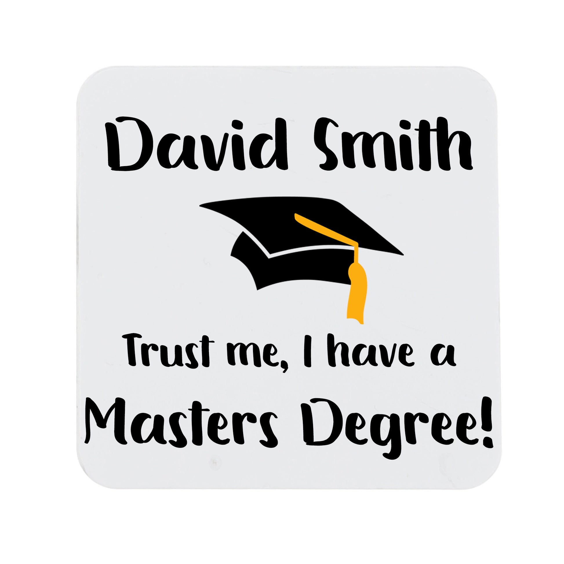 Personalised 'Trust me, I have a masters degree' Mug and Coaster Graduation Present  - Always Looking Good -   